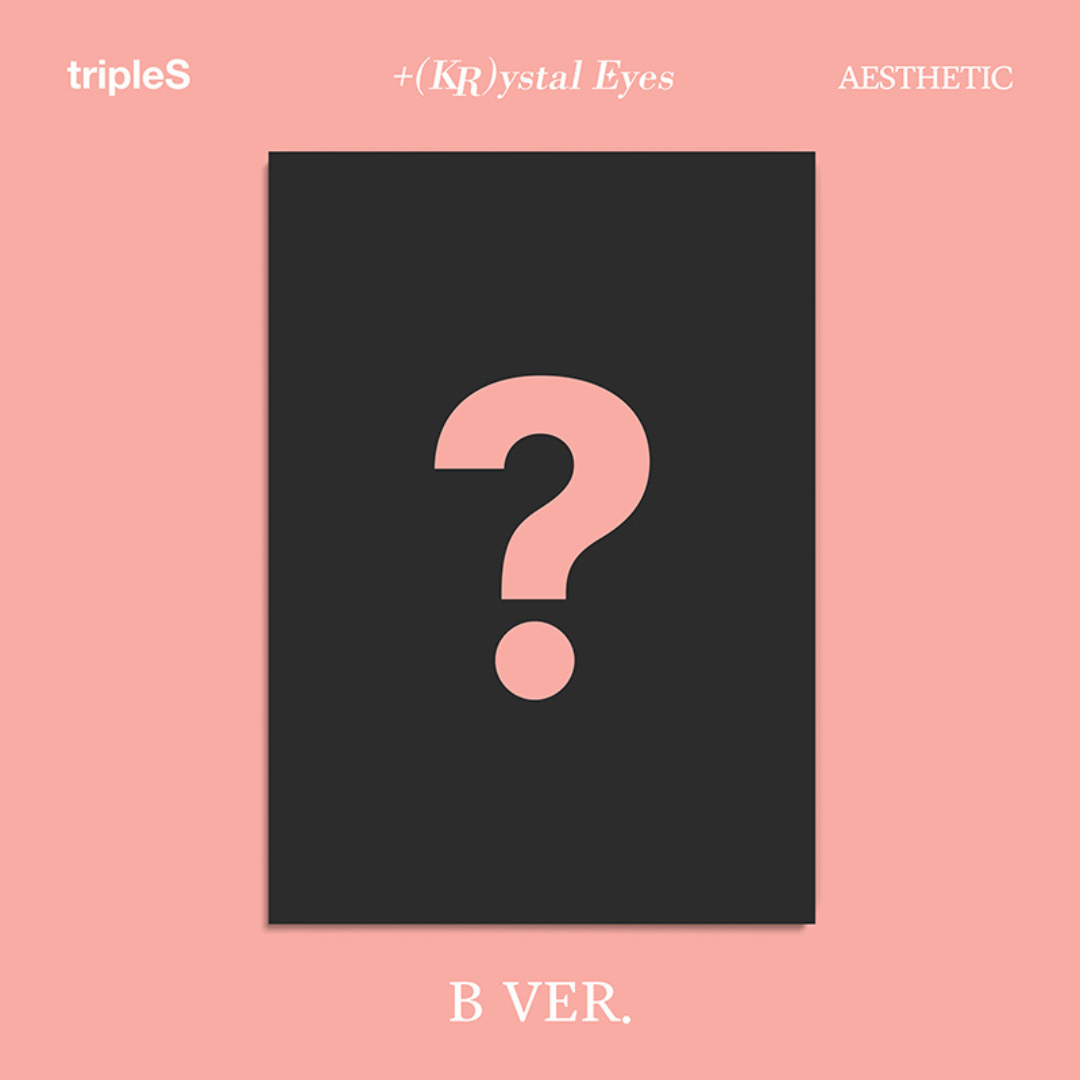 tripleS +(KR)ystal Eyes) [AESTHETIC]